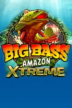 Big Bass Amazon Xtreme